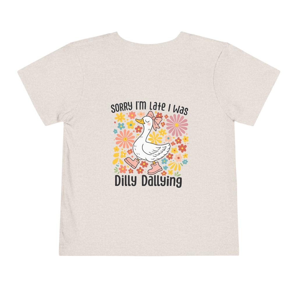 Toddler Tee — “Sorry I’m Late I Was Dilly Dallying” Cute Floral Duck Shirt