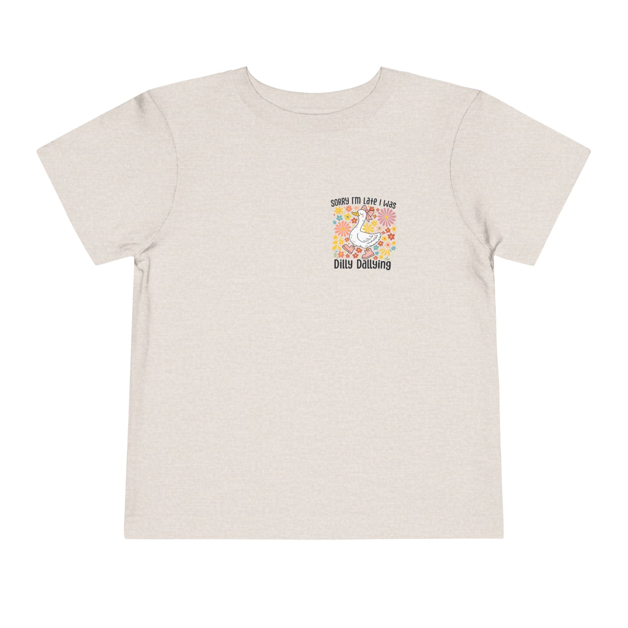 Toddler Tee — “Sorry I’m Late I Was Dilly Dallying” Cute Floral Duck Shirt