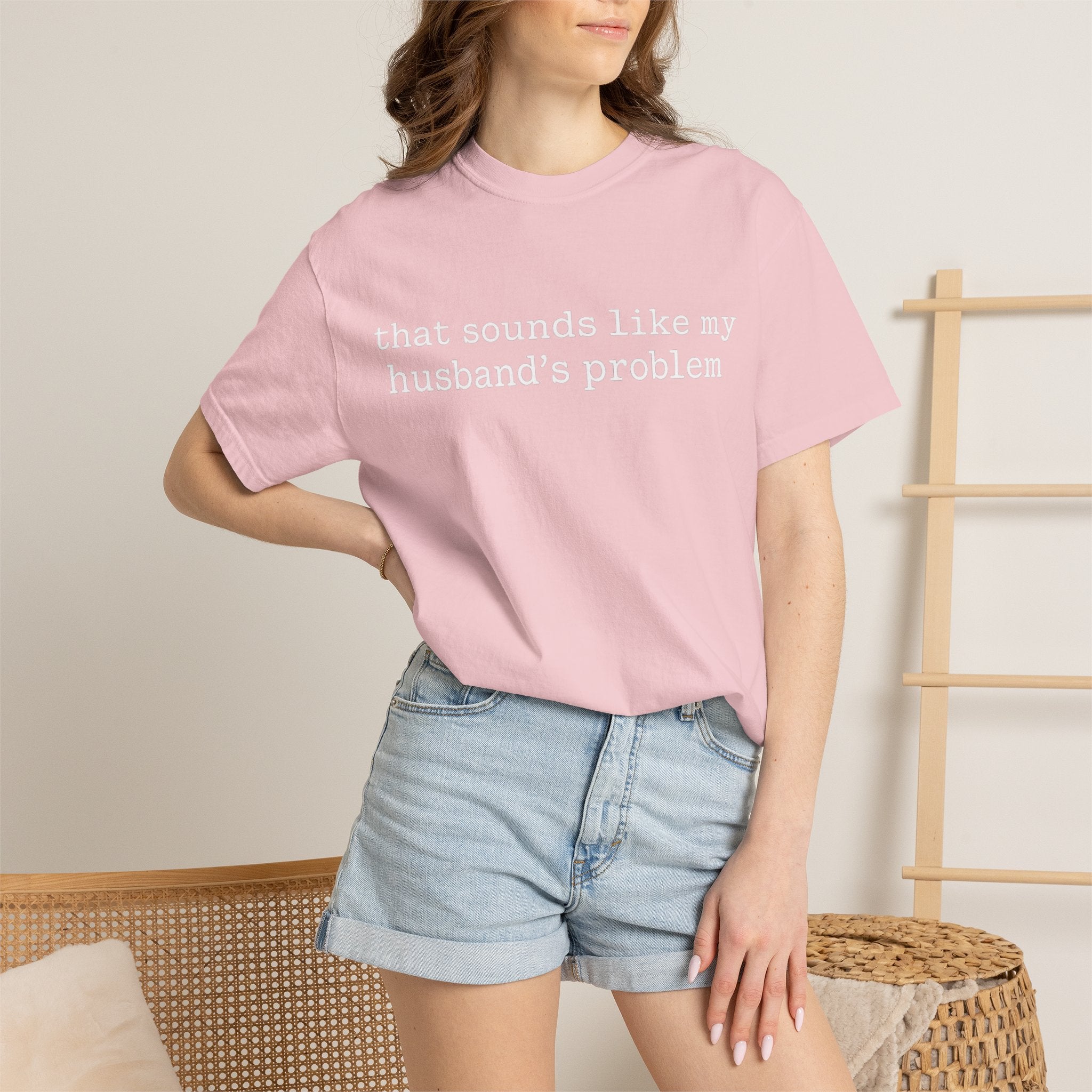 That Sounds Like My Husband's Problem Tee — Funny Women's Graphic T-Shirt