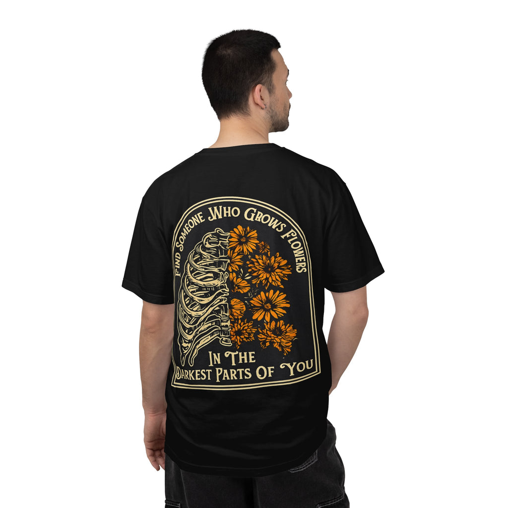T-Shirt — "Find Someone Who Grows Flowers in the Darkest Parts of You" Floral Ribcage Graphic