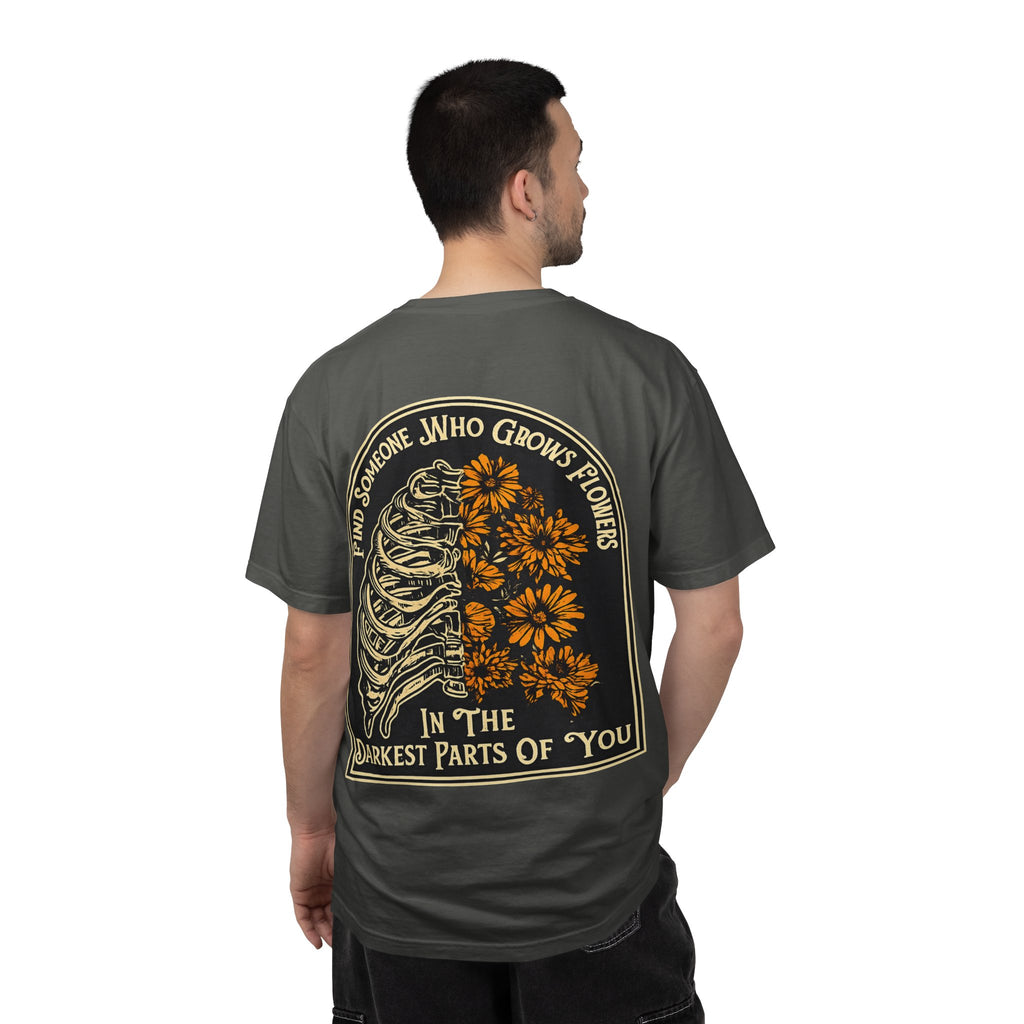T-Shirt — "Find Someone Who Grows Flowers in the Darkest Parts of You" Floral Ribcage Graphic