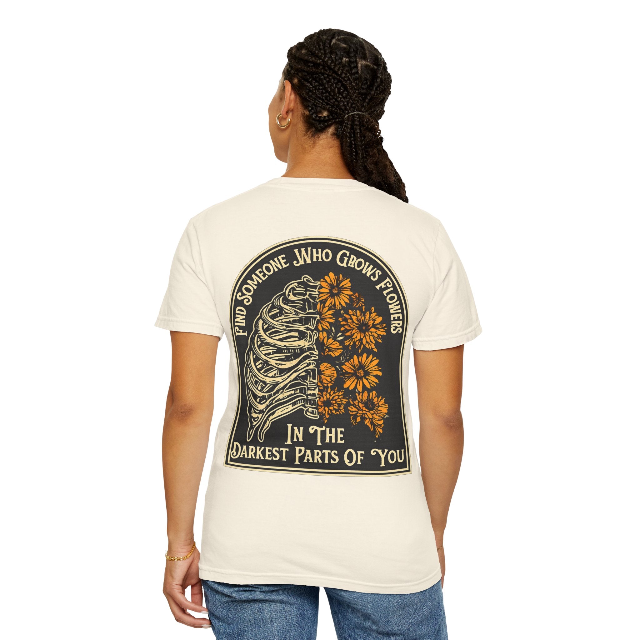 T-Shirt — "Find Someone Who Grows Flowers in the Darkest Parts of You" Floral Ribcage Graphic