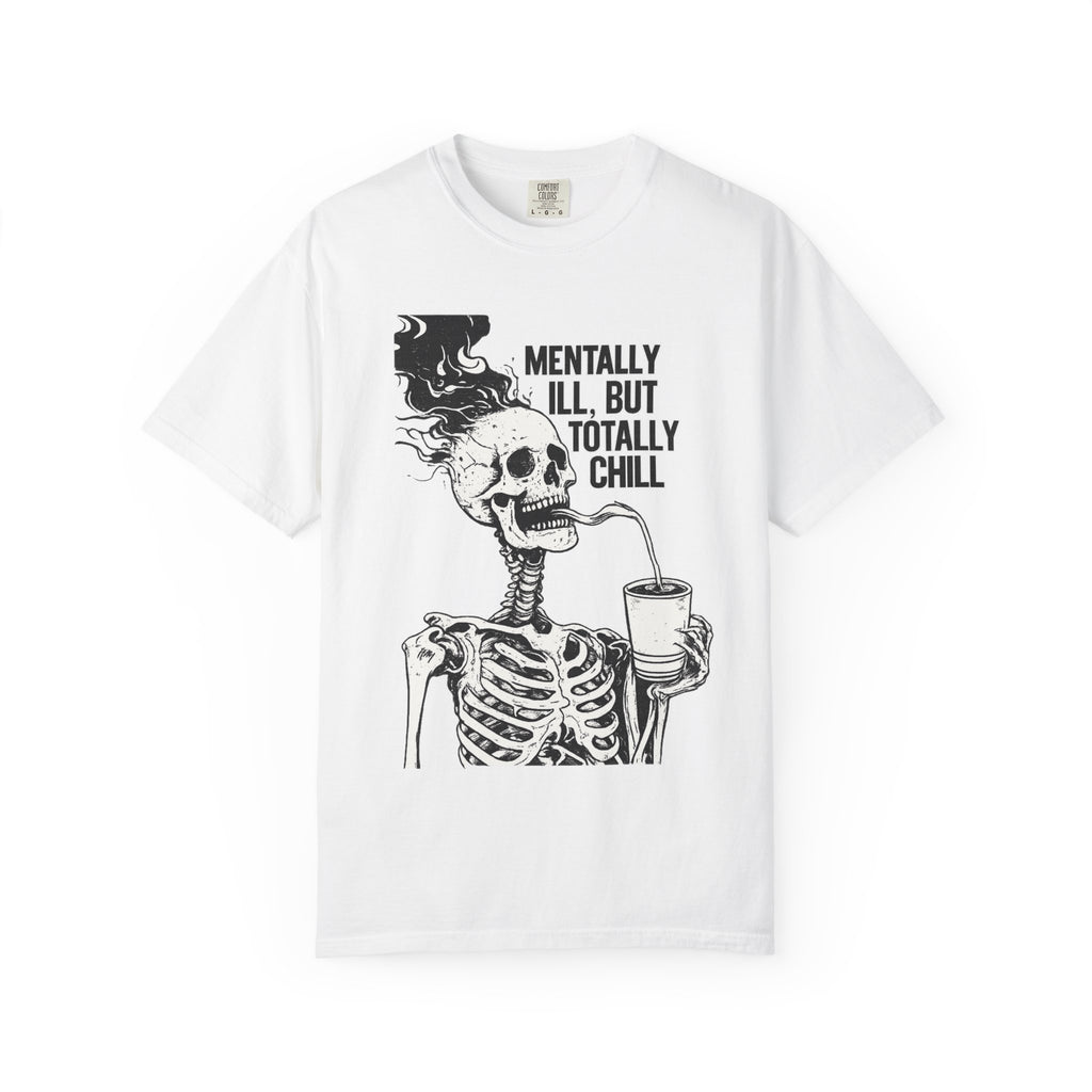 Skull "Mentally Ill, But Totally Chill" T-Shirt
