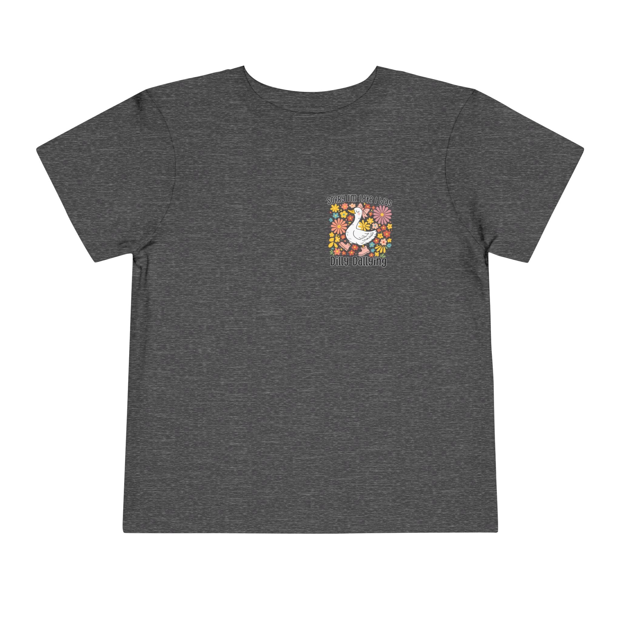 Toddler Tee — “Sorry I’m Late I Was Dilly Dallying” Cute Floral Duck Shirt