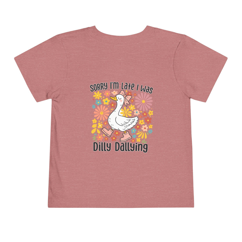 Toddler Tee — “Sorry I’m Late I Was Dilly Dallying” Cute Floral Duck Shirt
