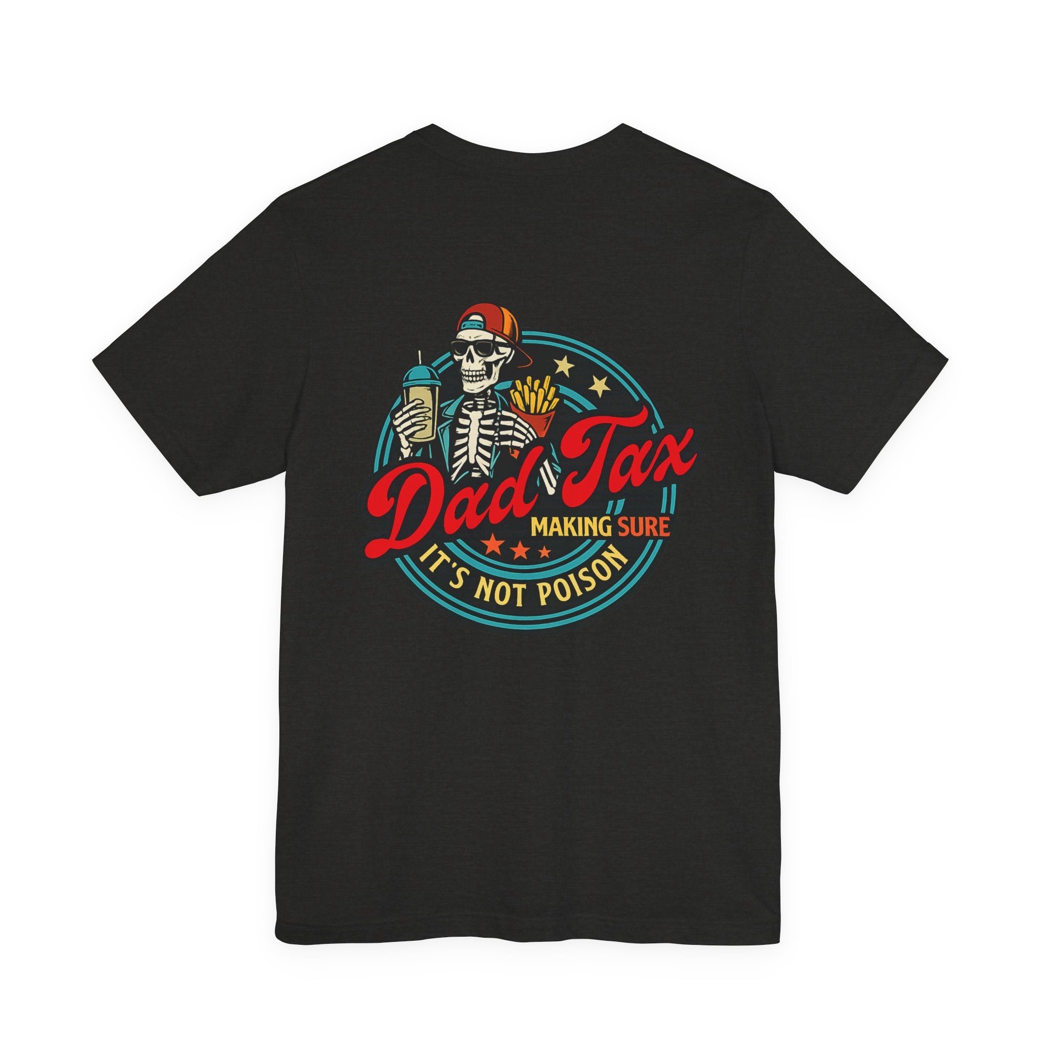 Dad Tax T-Shirt — 'Dad Tax: Making Sure It's Not Poison' Funny Father Graphic Tee