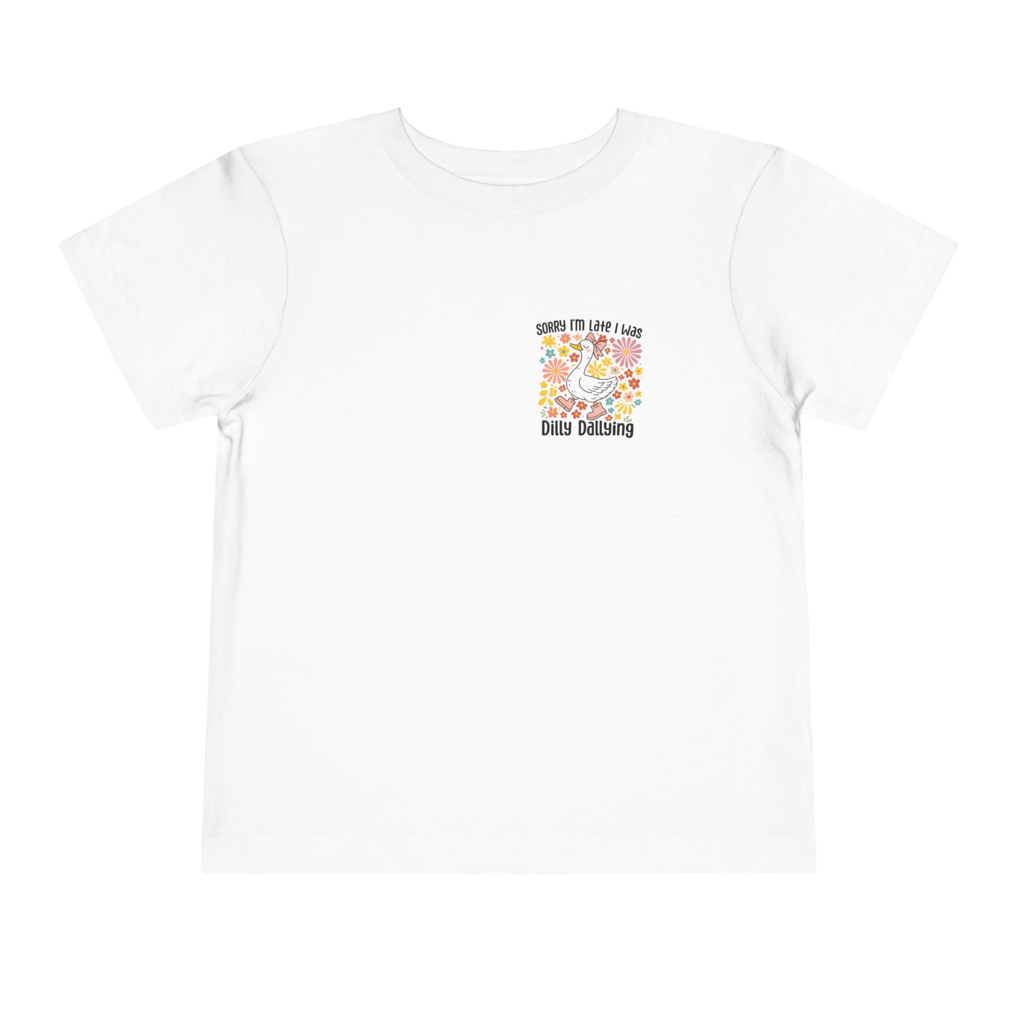Toddler Tee — “Sorry I’m Late I Was Dilly Dallying” Cute Floral Duck Shirt