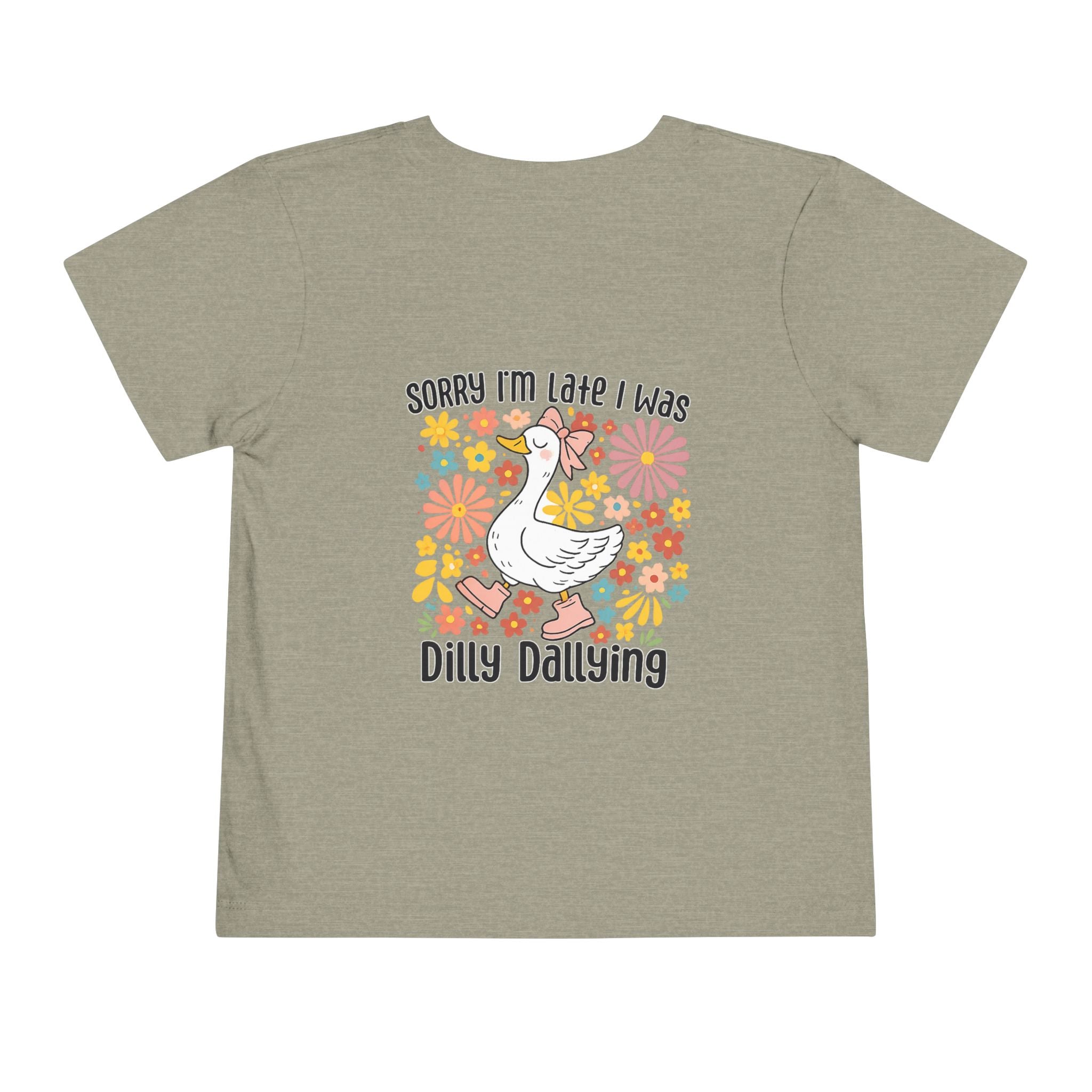 Toddler Tee — “Sorry I’m Late I Was Dilly Dallying” Cute Floral Duck Shirt