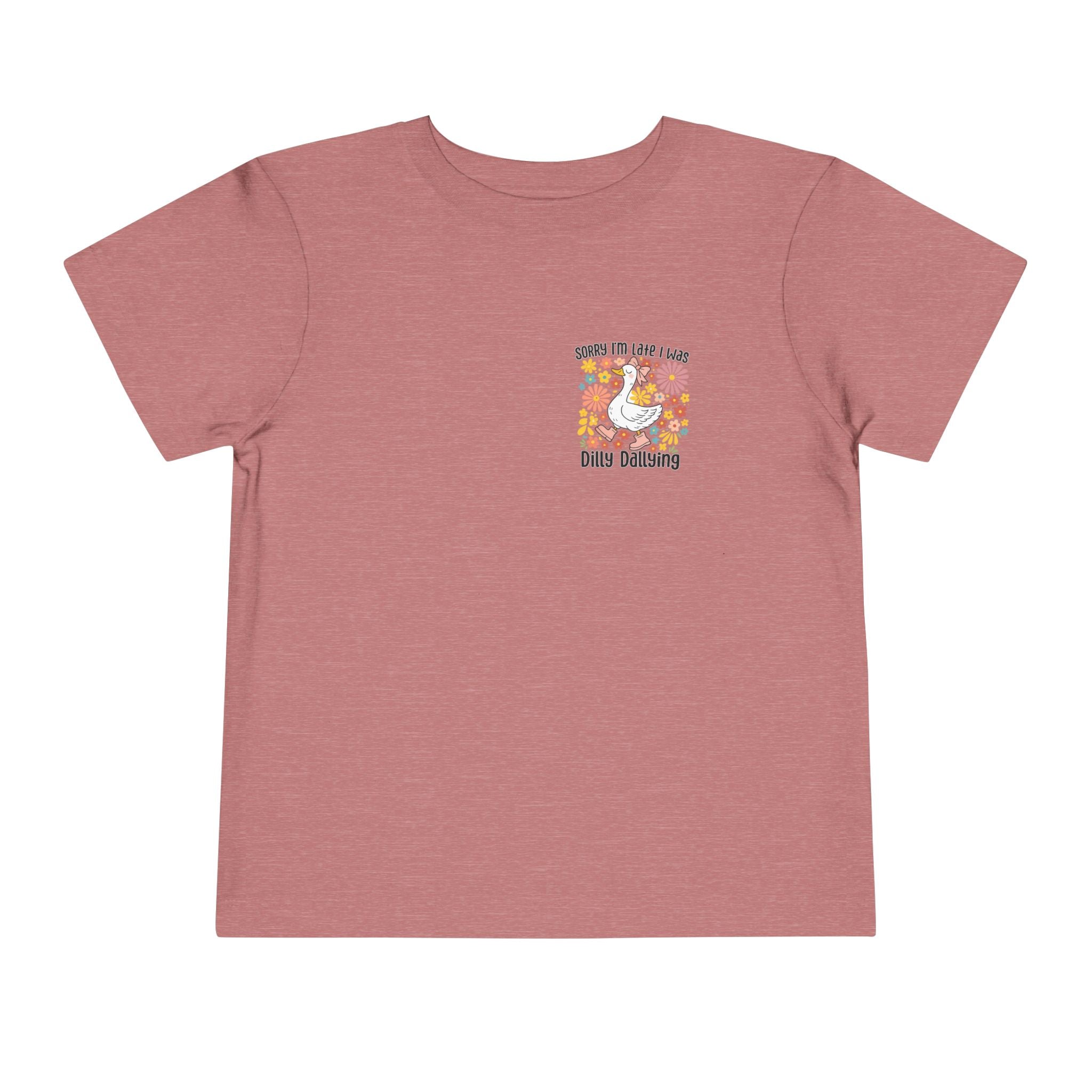 Toddler Tee — “Sorry I’m Late I Was Dilly Dallying” Cute Floral Duck Shirt