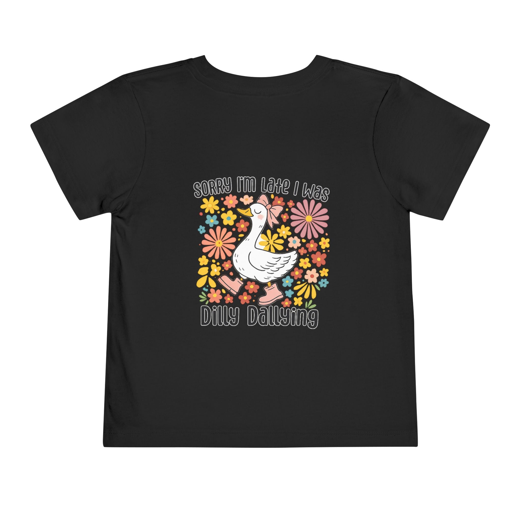 Toddler Tee — “Sorry I’m Late I Was Dilly Dallying” Cute Floral Duck Shirt