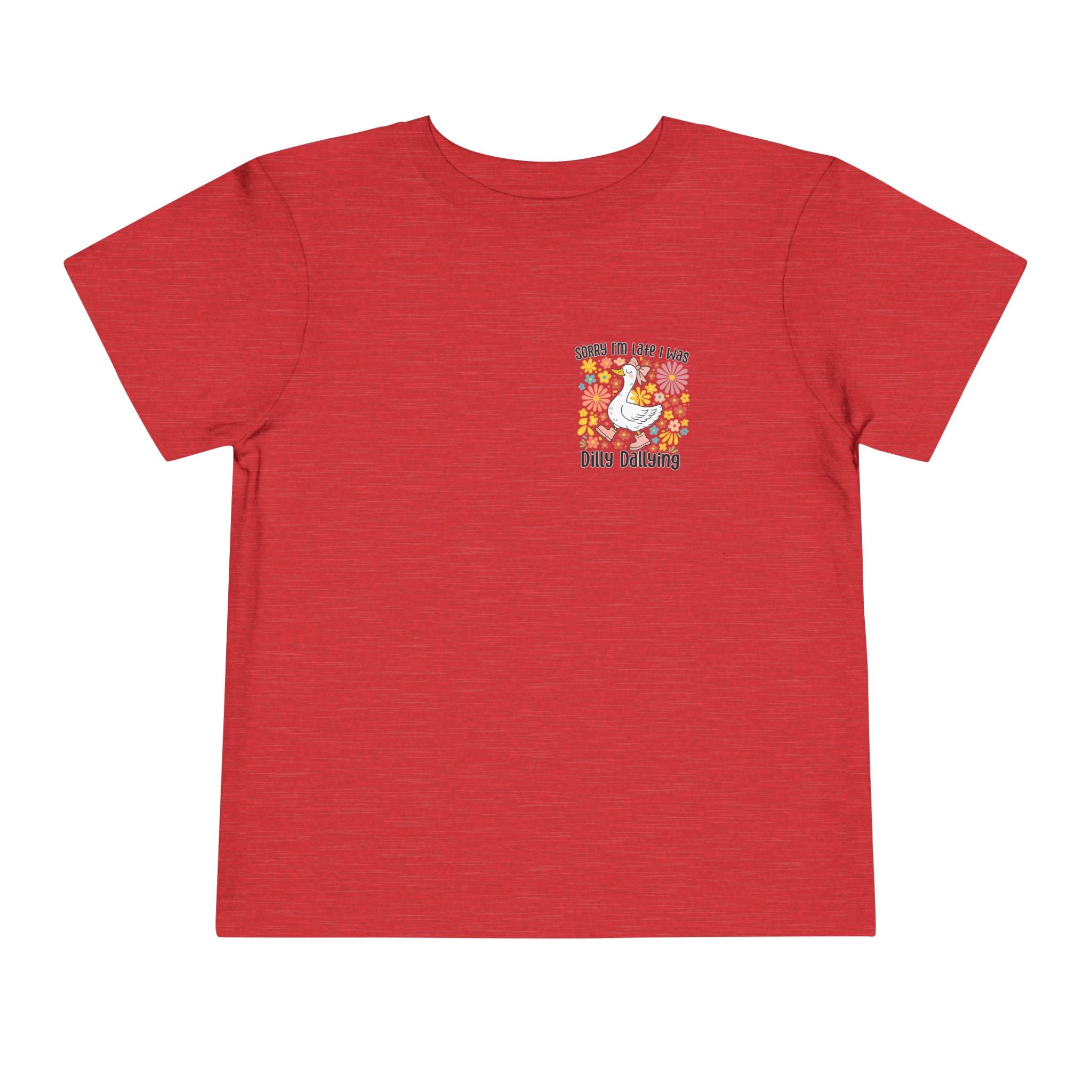 Toddler Tee — “Sorry I’m Late I Was Dilly Dallying” Cute Floral Duck Shirt
