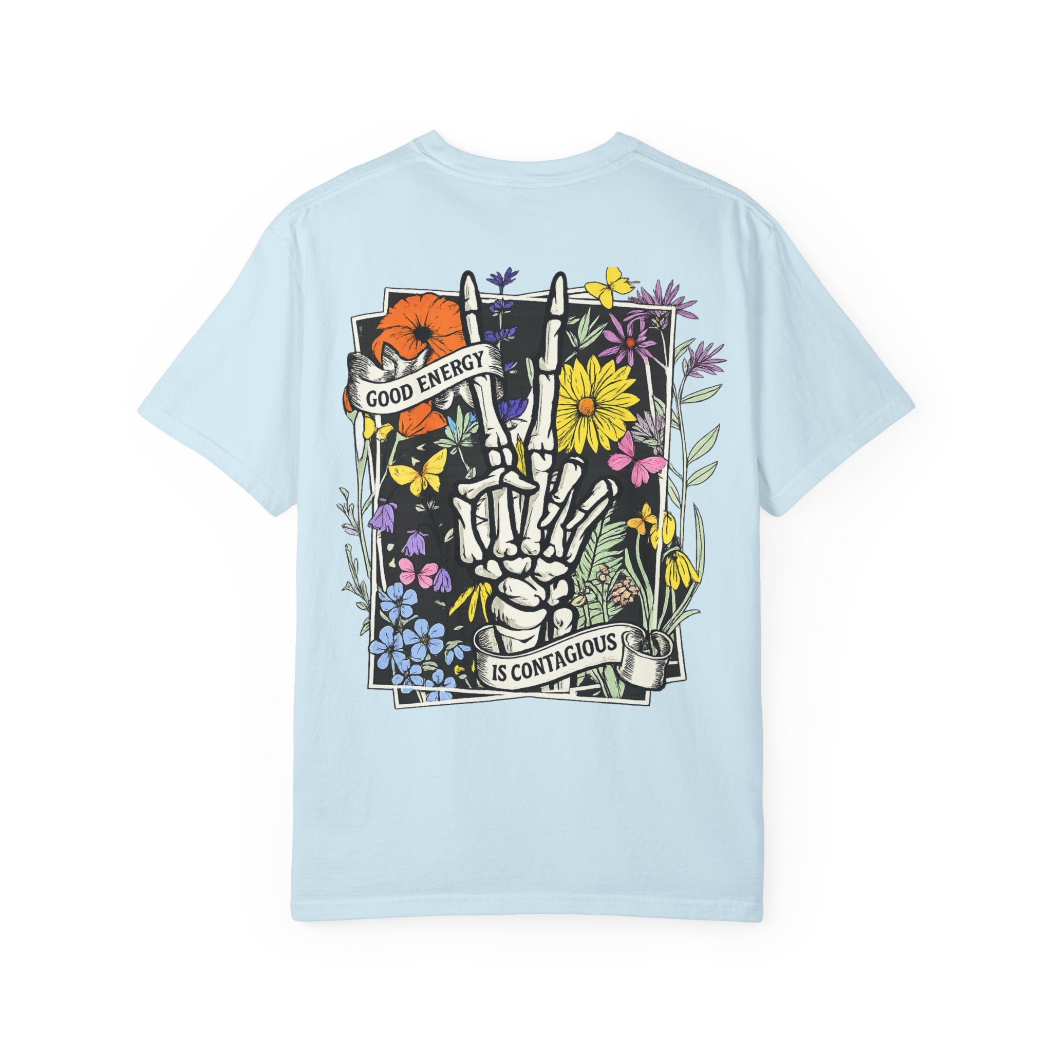 Good Energy Is Contagious T-Shirt — Floral Skeleton Back Graphic