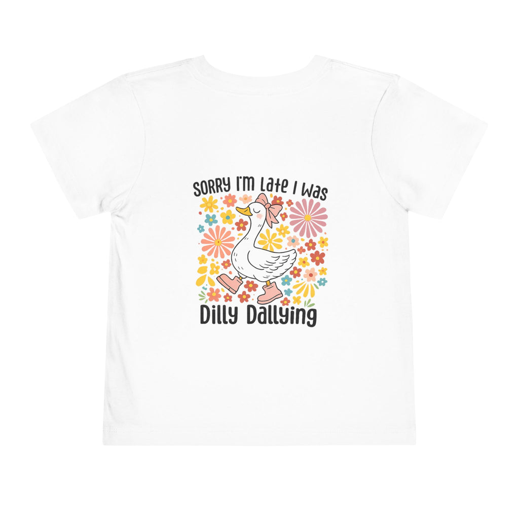 Toddler Tee — “Sorry I’m Late I Was Dilly Dallying” Cute Floral Duck Shirt