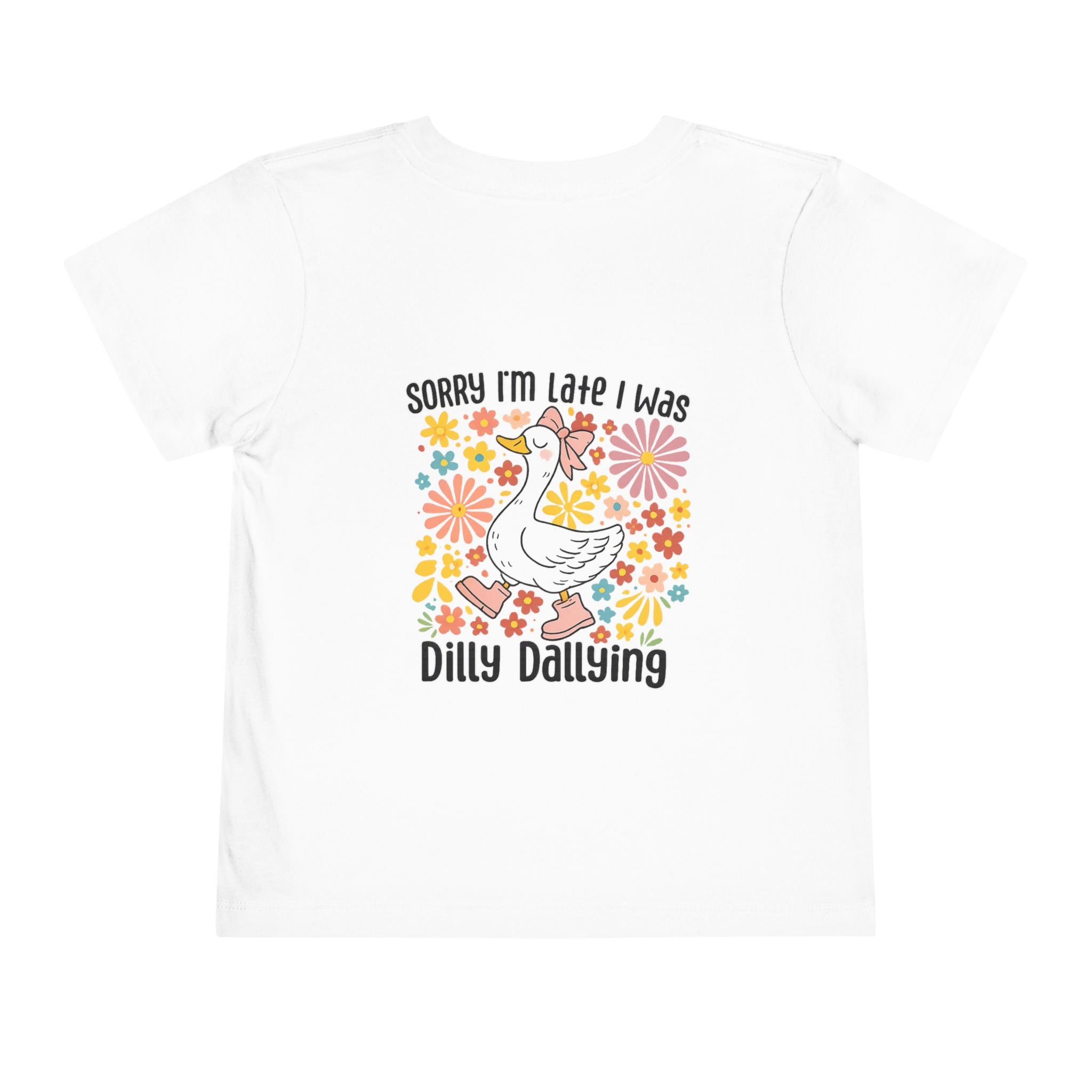 Toddler Tee — “Sorry I’m Late I Was Dilly Dallying” Cute Floral Duck Shirt