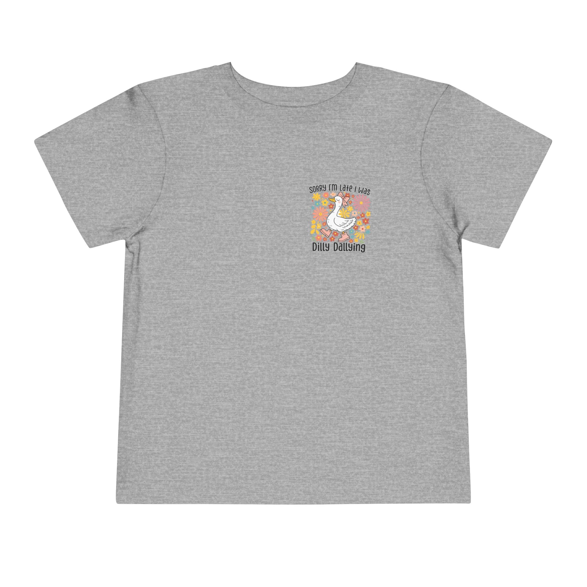 Toddler Tee — “Sorry I’m Late I Was Dilly Dallying” Cute Floral Duck Shirt