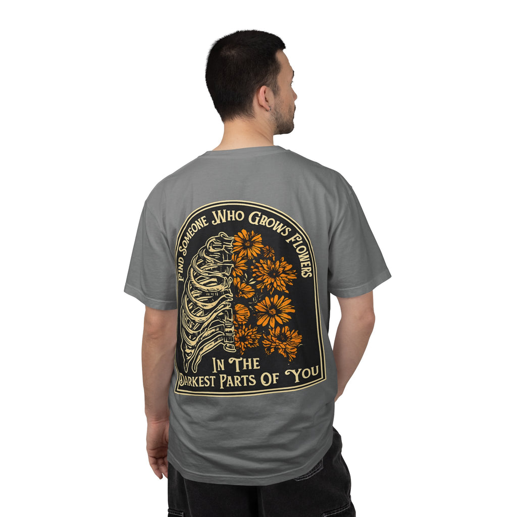 T-Shirt — "Find Someone Who Grows Flowers in the Darkest Parts of You" Floral Ribcage Graphic