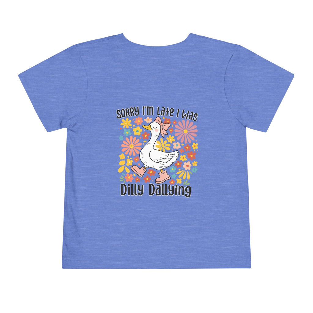 Toddler Tee — “Sorry I’m Late I Was Dilly Dallying” Cute Floral Duck Shirt