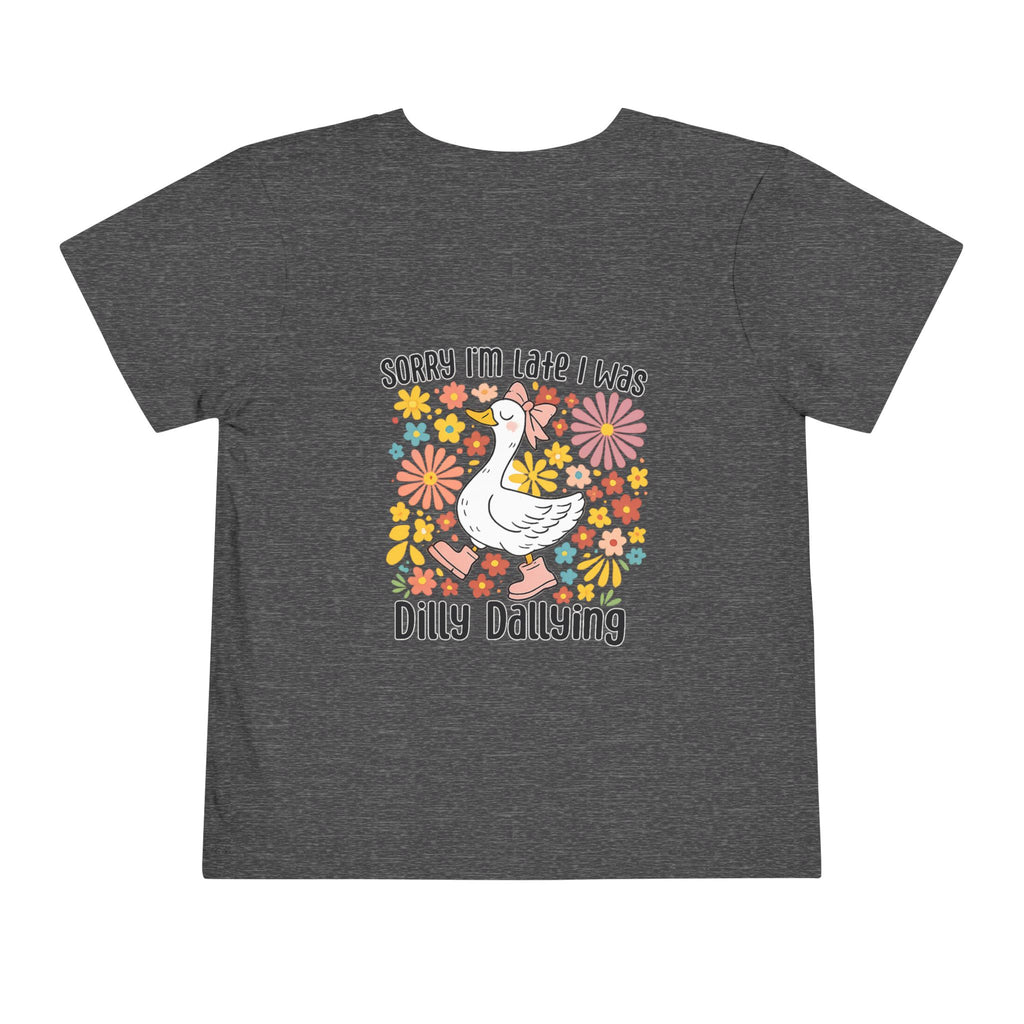 Toddler Tee — “Sorry I’m Late I Was Dilly Dallying” Cute Floral Duck Shirt