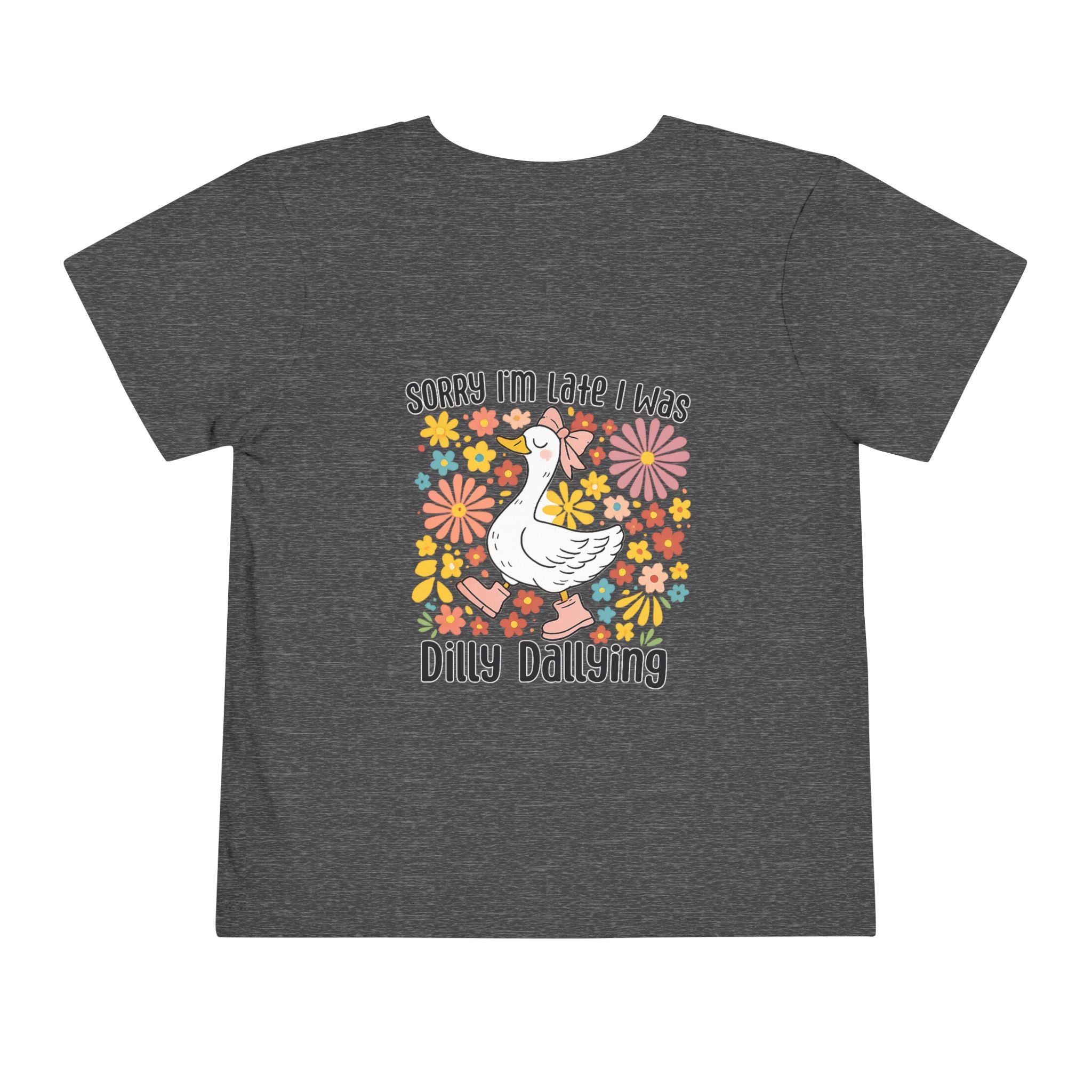 Toddler Tee — “Sorry I’m Late I Was Dilly Dallying” Cute Floral Duck Shirt