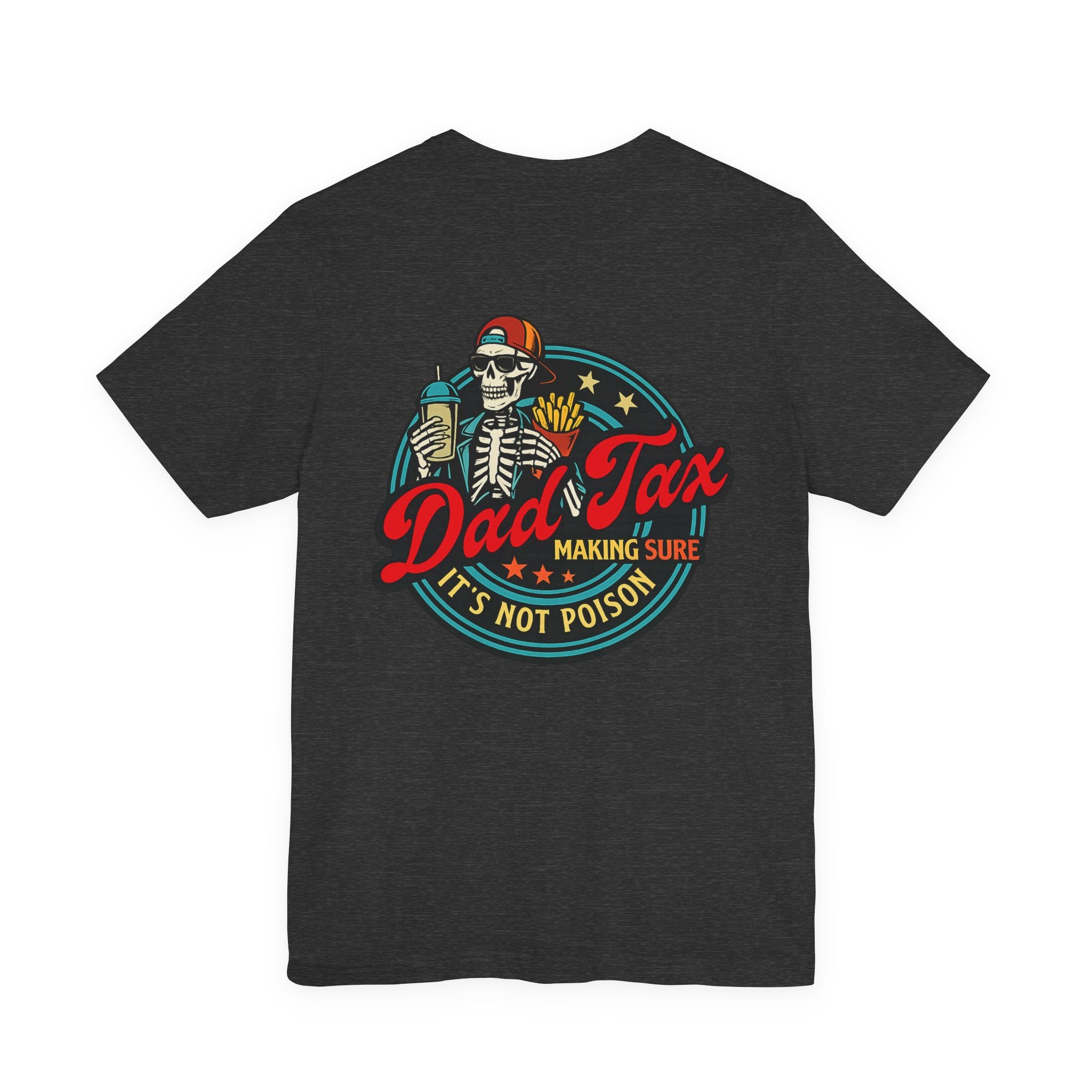 Dad Tax T-Shirt — 'Dad Tax: Making Sure It's Not Poison' Funny Father Graphic Tee
