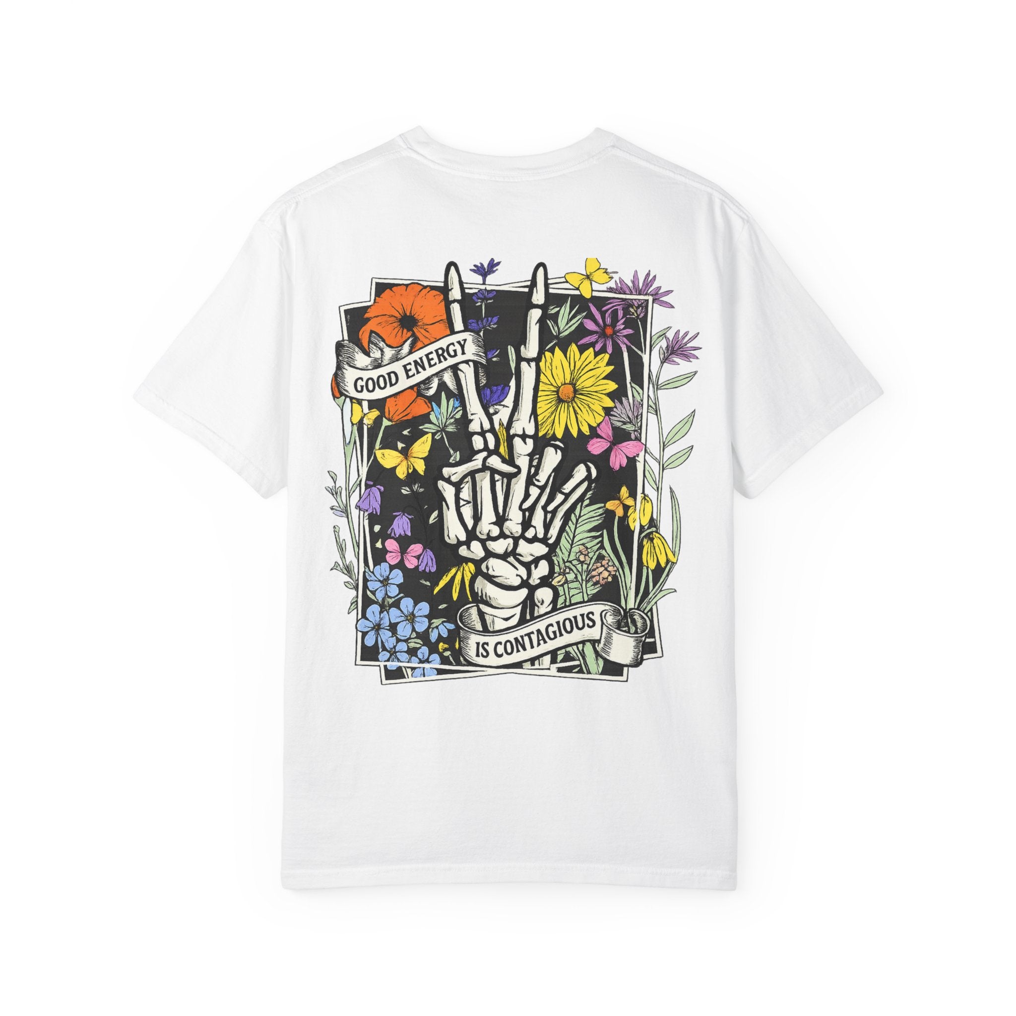 Good Energy Is Contagious T-Shirt — Floral Skeleton Back Graphic